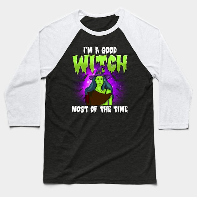 Funny Halloween Witch I'm A Good Witch Most Of The Time Gift Baseball T-Shirt by Ramadangonim